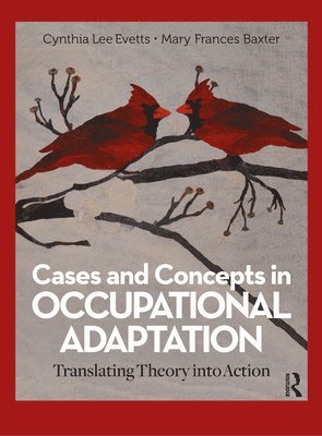 Cynthia Lee Evetts, Mary Frances Baxter - Cases and Concepts in Occupational Adaptation, Häftad