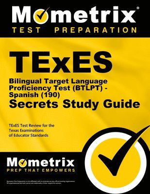 TExES Bilingual Target Language Proficiency Test (Btlpt) - Spanish (190) Secrets Study Guide: TExES Test Review for the Texas Examinations of Educator