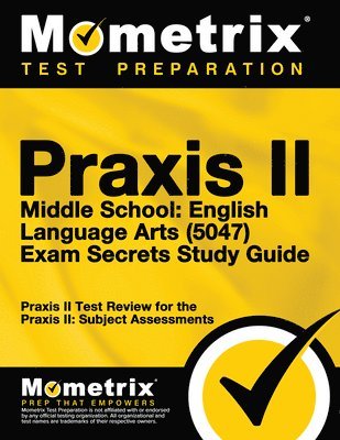 bokomslag PRAXIS II Middle School English Language Arts (5047) Exam Secrets Study Guide: PRAXIS II Test Review for the PRAXIS II: Subject Assessments