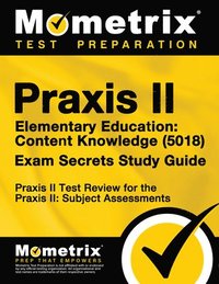 bokomslag Praxis II Elementary Education: Content Knowledge (5018) Exam Secrets Study Guide: Praxis II Test Review for the Praxis II: Subject Assessments