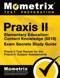 bokomslag PRAXIS II Elementary Education: Content Knowledge (5018) Exam Secrets Study Guide: PRAXIS II Test Review for the PRAXIS II: Subject Assessments