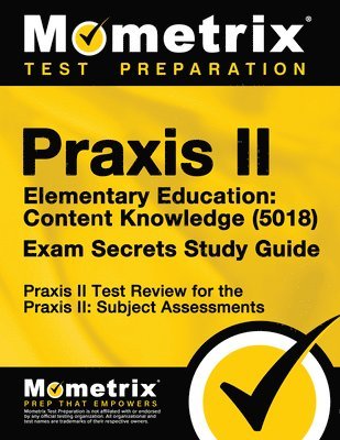 bokomslag Praxis II Elementary Education: Content Knowledge (5018) Exam Secrets Study Guide: Praxis II Test Review for the Praxis II: Subject Assessments