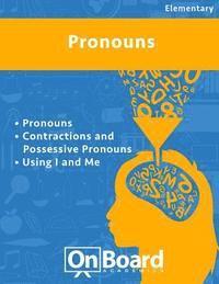 Pronouns: Pronouns, Contractions and Possessive Pronouns, Using I and Me