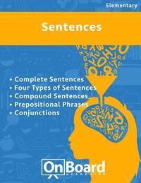 bokomslag Sentences: Complete Sentences, Four Types of Sentences, Compound Sentences, Prepositional Phrases, Conjunctions