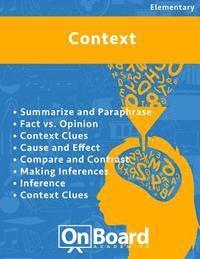 Context: Summarize and Paraphrase, Fact vs. Opinion, Context Clues, Cause and Effect, Compare and Contrast, Making Inferences, Inference, Context Clue 1