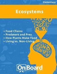 bokomslag Ecosystems: Food Chains, Predators and Prey, How Plants Make Food, Living vs. Non-Living, Biotic and Abiotic Factors