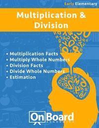 bokomslag Multiplication and Division (early elementary): Multiplication Facts, Multiply Whole Numbers, Division Facts, Divide Whole Numbers, Estimation