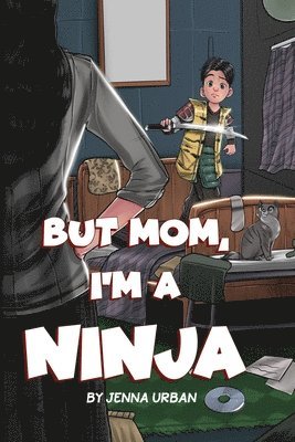 But Mom, I'm a Ninja 1