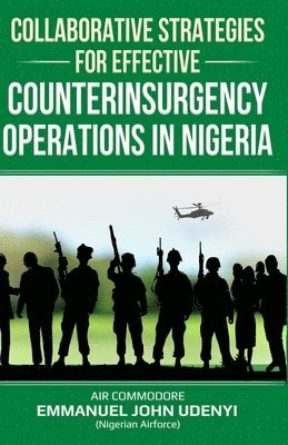 bokomslag Collaborative Strategies for Effective Counterinsurgency Operations in Nigeria