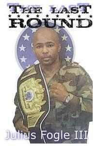 Julius Fogle III - The Last Round: A Memoir, Häftad