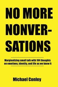 bokomslag No More Nonversations: Marginalizing Small Talk One Thought at a Time Conversations for Improving Communication