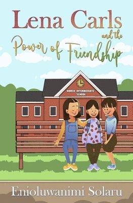 Enioluwanimi Solaru - Lena Carls and The Power of Friendship, Häftad