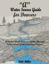 bokomslag &quot;A&quot; Water Source Guide for Dowsers