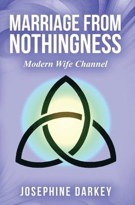 bokomslag MARRIAGE FROM NOTHINGNESS - Modern Wife Channel