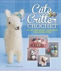 bokomslag Cute Critter Crochet: 30 Adorable Patterns