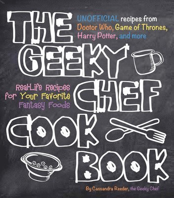 The Geeky Chef Cookbook: Volume 1 1