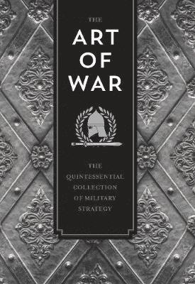 Art of war - the quintessential collection of military strategy