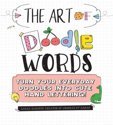 bokomslag The Art of Doodle Words: Turn Your Everyday Doodles Into Cute Hand Lettering!