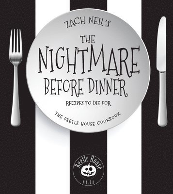 bokomslag The Nightmare Before Dinner: Recipes to Die For: The Beetle House Cookbook