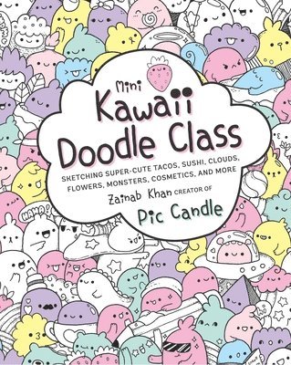 Pic Candle, Zainab Khan - Mini Kawaii Doodle Class, Häftad