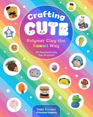 bokomslag Crafting Cute: Polymer Clay the Kawaii Way