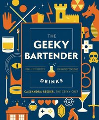 bokomslag The Geeky Bartender Drinks: Real-Life Recipes for Fantasy Cocktails