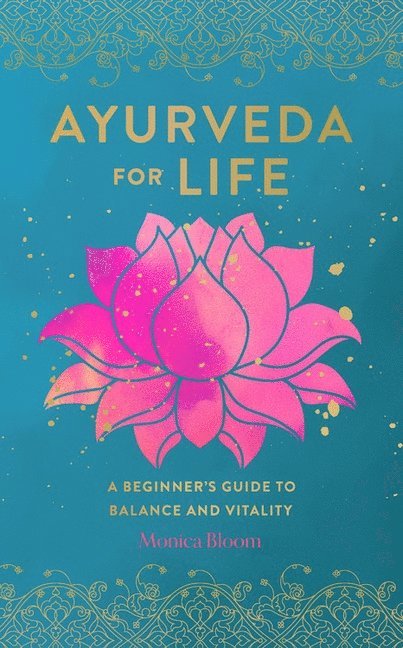 Monica Bloom, Monica Bloom - Ayurveda For Life, Inbunden