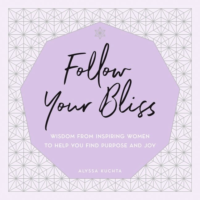 Alyssa Kuchta, Alyssa Kuchta - Follow Your Bliss, Inbunden