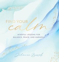 bokomslag Find Your Calm: Mindful Lessons for Balance, Peace, and Harmony