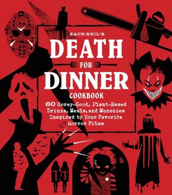 bokomslag Death for Dinner Cookbook: 60 Gorey-Good, Plant-Based Drinks, Meals, and Munchies Inspired by Your Favorite Horror Films