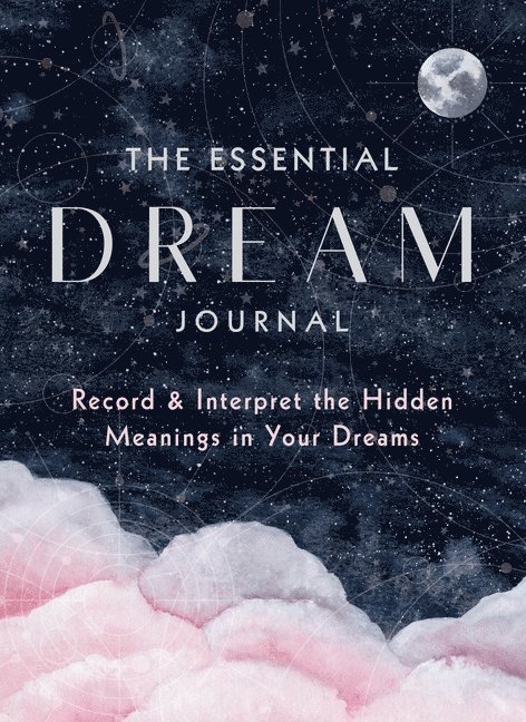 Editors of Rock Point - The Essential Dream Journal: Record & Interpret the Hidden Meanings in Your Dreams, Inbunden