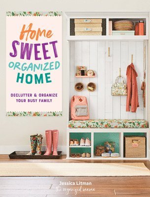 bokomslag Home Sweet Organized Home: Declutter & Organize Your Busy Family