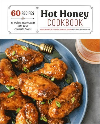 Ames Russell, Sara Quessenberry - Hot Honey Cookbook, Inbunden