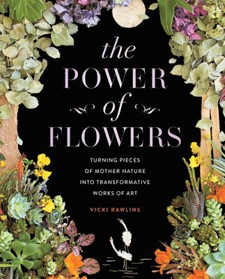 Vicki Rawlins - Power of Flowers, Inbunden