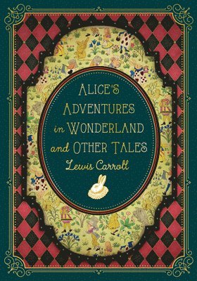 Lewis Carroll - Alice's Adventures in Wonderland and Other Tales, Inbunden