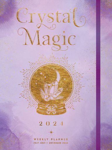 bokomslag Crystal Magic 2024 Weekly Planner July 2023 - December 2024