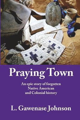 L Gawenase Johnson, L. Gawenase Johnson - Praying Town, Häftad