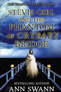bokomslag Stevie-Girl and the Phantom of Crybaby Bridge