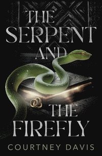 bokomslag The Serpent and the Firefly