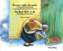 Julia Alvarez - El Mejor Regalo del Mundo: La Leyenda de La Vieja Belen (Bilingual Edition) / The Best Gift of All: The Legend of La Vieja Belen, Häftad