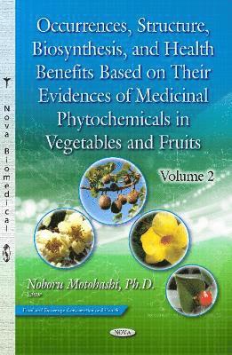 bokomslag Occurrences, Structure, Biosynthesis & Health Benefits Based on Their Evidences of Medicinal Phytochemicals in Vegetables & Fruits