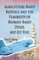 bokomslag Agriculture-Based Biofuels & the Feasibility of Biomass-Based Diesel & Jet Fuel