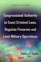 bokomslag Congressional Authority to Enact Criminal Laws, Regulate Firearms & Limit Military Operations
