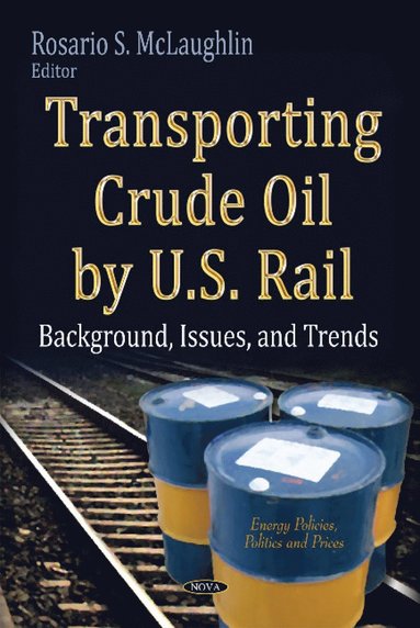 bokomslag Transporting Crude Oil by U.S. Rail