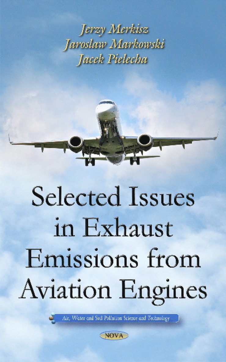 Jerzy Merkisz, Jaroslaw Markowski, Jacek Pielecha - Selected Issues in Exhaust Emissions from Aviation Engines, Inbunden