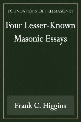 bokomslag Four Lesser-Known Masonic Essays (Foundations of Freemasonry Series)