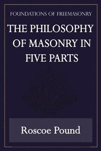 bokomslag The Philosophy of Masonry in Five Parts (Foundations of Freemasonry Series)