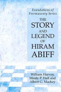 bokomslag The Story and Legend of Hiram Abiff