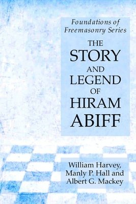 The Story and Legend of Hiram Abiff 1