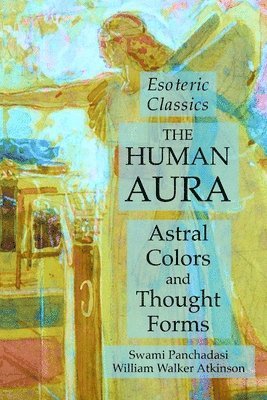 Swami Panchadasi, William Walker Atkinson - Human Aura, Häftad
